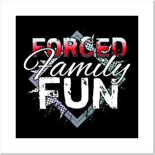 Forced Family Fun Posters and Art